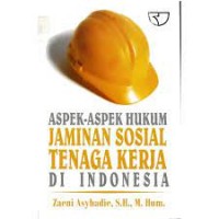 Aspek - Aspek Hukum Jaminan Sosial Tenaga Kerja Di Indonesia