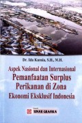 Aspek Nasional dan Internasional Pemanfaatan Surplus Perikanan di Zona Ekonomi Eksklusif Indonesia