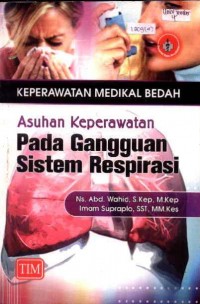 Keperawatan Medikal Bedah: Asuhan Keperawatan pada Gangguan Sistem Respirasi