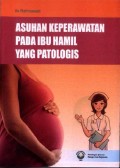Asuhan Keperawatan pada Ibu Hamil yang Patologis: Buku Ajar