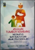 Asuhan Tumbuh Kembang Neonatus Bayi-Balita dan Anak Pra-Sekolah: Dilengkapi Stimulasi Tumbuh Kembang Anak Melalui Bermain