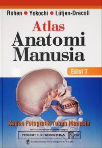 Atlas Anatomi Manusia kajian Fotografik Tubuh Manusia Edisi 7