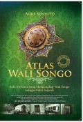 Atlas Wali Songo: Buku Pertama Yang Mengungkap Wali Songo Sebagai Fakta Sejarah