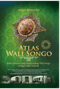 Atlas Wali Songo: Buku Pertama Yang Mengungkap Wali Songo Sebagai Fakta Sejarah