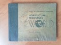 Atlas of the worlds resources the Agricultural resources of the world