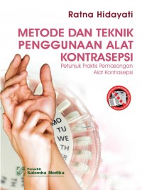 Metode dan Teknik Penggunaan Alat Kontrasepsi : Petunjuk Praktis Pemasangan Alat Kontrasepsi