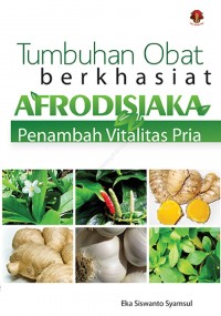 Tumbuhan Obat Berkhasiat Afrodisiaka: Penambah Vitalitas Pria