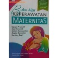 Buku Ajar Keperawatan Maternitas: Upaya Promotif dan Preventif dalam Menurunkan Angka Kematian Ibu dan Bayi