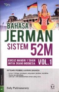 Bahasa Jerman Sistem 52M: Kursus Mandiri 1 Tahun untuk Orang Indonesia. Vol.1