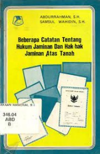 Beberapa Catatan Tentang Hukum Jaminan Dan Hak - Hak Jaminan Atas Tanah
