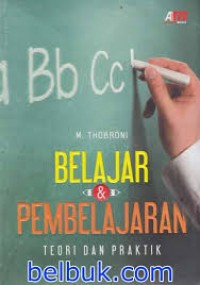 Belajar & Pembelajaran: Teori dan Praktik