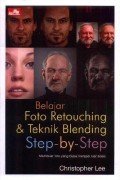 Belajar Foto Retouching dan Teknik Blending Step-by-Step: Membuat Foto yang Biasa Menjadi Luar Biasa