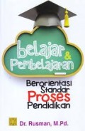 Belajar dan Pembelajaran: Berorientasi Standar Proses Pendidikan