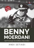 Benny Moerdani - Jejak Perjuangan dan Dedikasi si Raja Intelijen