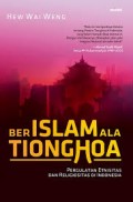 Berislam Ala Tionghoa: Pergulatan Etnisitas dan Religiositas di Indonesia