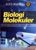 Biologi Molekuler=Molecular Biology: Teori, Praktikum, Glosarium