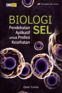 Biologi Sel: Pendekatan Aplikatif untuk Profesi Kesehatan