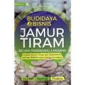 Budidaya & Bisnis Jamur Tiram Secara Tradisional & Modern