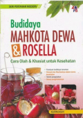 Budidaya Mahkota Dewa & Rosella Cara Olah dan Khasiat untuk Kesehatan