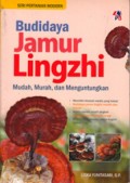 Budidaya Jamur Lingzhi: Mudah, Murah, dan Menguntungkan