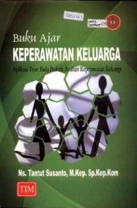 Buku Ajar Keperawatan Keluarga: Aplikasi Teori pada Praktik Asuhan Keperawatan Keluarga