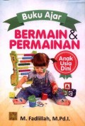 Bermain dan Permainan Anak Usia Dini: Buku Ajar