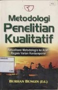 Metodologi Penelitian Kualitatif=Aktualisasi Metodologis ke Arah Ragam Varian Kontemporer