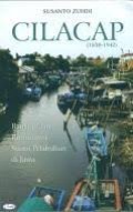 Cilacap (1830-1942): Bangkitnya dan Runtuhnya Suatu Pelabuhan di Jawa