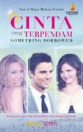 Cinta Yang Terpendam :Something Borrowed
