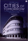 Cities of Tomorrow: An Intellectual History of Urban Planning and Design Since 1880