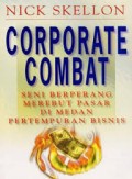 Corporate Combat: Seni Berperang Merebut Pasar di Medan Pertempuran Bisnis
