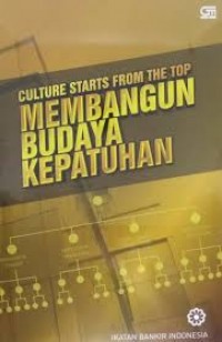 Culture Starts From The Top = Membangun Budaya Kepatuhan