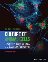Culture of Animal Cells: A Manual of Basic Technique and Specialized Applications