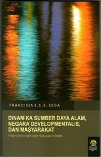Dinamika Sumber Daya Alam, Negara Developmentaris, dan Masyarakat Persepektif Sosiologi Perubahan Ekonomi