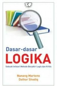 Dasar-Dasar Logika: Sebuah Intisari Metode Berpikir Logis dan Kritis