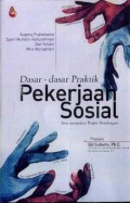 Dasar-Dasar Praktik Pekerjaan Sosial: Seni Menjalani Profesi Pertolongan