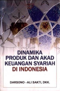 Dinamika Produk dan Akad Keuangan Syariah di Indonesia