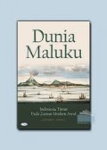 Dunia Maluku: Indonesia Timur Pada Zaman Modern Awal