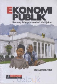 Ekonomi Publik Konsep dan Implementasi Kebijakan