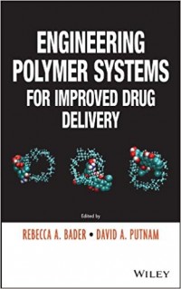Engineering Polymer Systems for Improved Drug Delivery