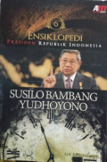 Ensiklopedi Presiden RI Susilo Bambang Yudhoyono Buku 6