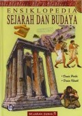 Ensiklopedia Sejarah dan Budaya: Dunia Purba dan Klasik Jilid 1