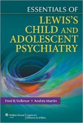 Essentials Of Lewis's Child And Adolescent Psychiatry