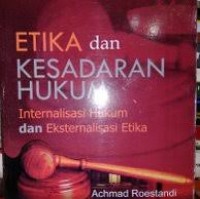 Etika dan Kesadaran Hukum: Internalisasi Hukum dan Eksternalisasi Etika