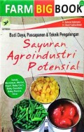 Farm Bigbook Budi Daya, Pascapanen, dan Teknik Pengalengan Sayura Agroindustri Potensial