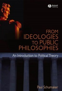 From Ideologies to Public Philosophies: An Introduction to Political Theory