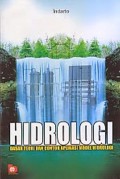 Hidrologi: Dasar: Teori dan Contoh Aplikasi Model Hidrologi