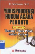 Yurisprudensi Hukum Acara Perdata. Bagian 2: Tentang Pihak-pihak dalam Perkara