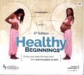 Healthy Beginnings: Giving Your Baby the Best Start, from Preconception to Birth