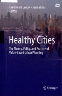 Healthy Cities: The Theory, Policy, and Practice of Value-Based Urban Planning